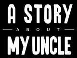 A Story About My Uncle